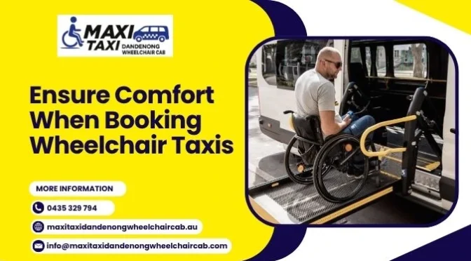 Booking A Wheelchair Taxi? Discover How To Ensure Comfort Every Time