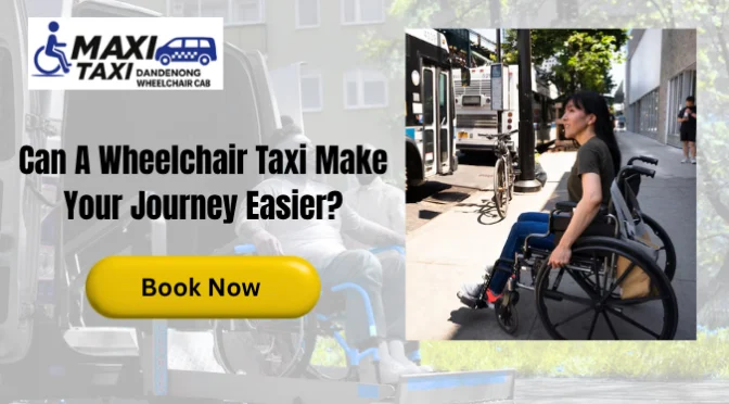 Wheelchair taxi service advertisement featuring a wheelchair user near accessible transport, promoting safe and comfortable wheelchair taxi travel.